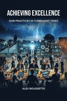 bokomslag Achieving Excellence: SMB Practices In Turbulent Times