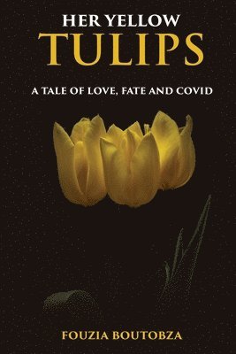 Fouzia Boutobza - Her Yellow Tulips, Häftad