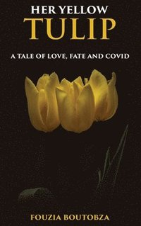 bokomslag HER YELLOW TULIPS: A Tale of Love, Fate, and Covid