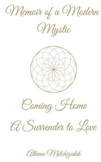 bokomslag Memoir of a Modern Mystic: COMING HOME: A Surrender to Love