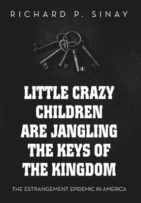 bokomslag Little Crazy Children are Jangling the Keys of the Kingdom