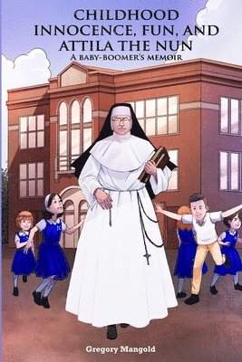 bokomslag Childhood Innocence, Fun, and Attila the Nun