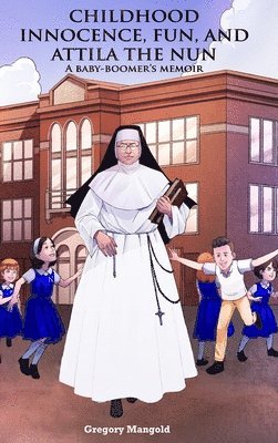 bokomslag Childhood Innocence, Fun, and Attila the Nun