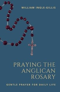 bokomslag Praying the Anglican Rosary