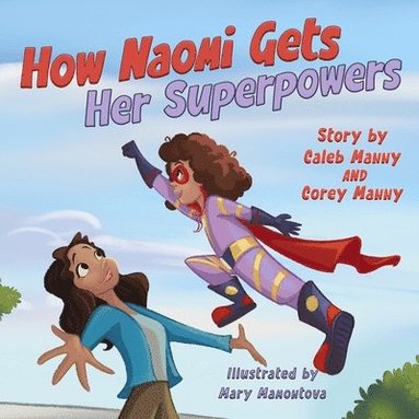 Caleb Manny, Corey Manny - How Naomi Gets Her Superpowers, Häftad