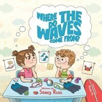 Stacy Ross - Where Do the Waves Come From?, Häftad