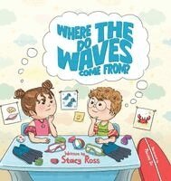 Stacy Ross - Where Do the Waves Come From?, Inbunden