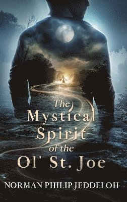 bokomslag Mystical Spirit of the Ol' St. Joe