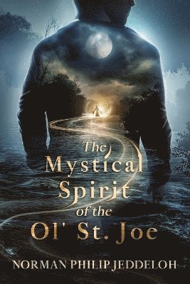 bokomslag Mystical Spirit of the Ol' St. Joe