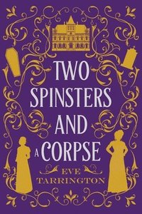 bokomslag Two Spinsters and a Corpse: Large Print Edition