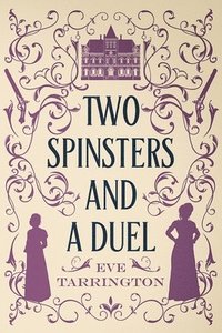 bokomslag Two Spinsters and a Duel: Large Print Edition