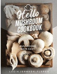 bokomslag Hello Mushroom Cookbook