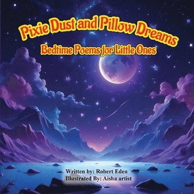 Pixie Dust and Pillow Dreams; Bedtime Poems for Little Ones 1