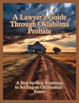 A Lawyer's Guide Through Oklahoma Probate 1