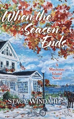 Stacy Windahl - When the Season Ends, Inbunden