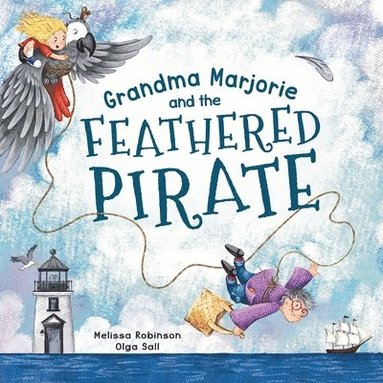 Melissa Robinson, Andrea Ketchelmeier - Grandma Marjorie and the Feathered Pirate, Häftad