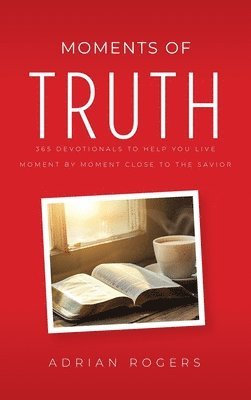 Adrian Rogers - Moments of Truth, Inbunden