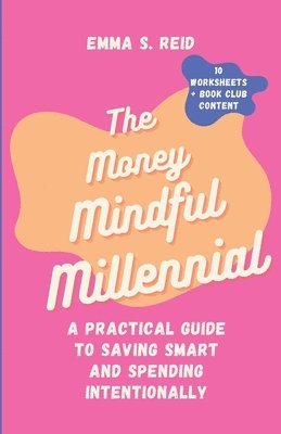 bokomslag The Money Mindful Millennial: Practical Guide to Saving Smart and Spending Intentionally