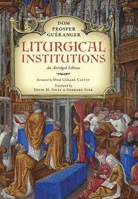 Dom Prosper Guéranger - Liturgical Institutions, Inbunden