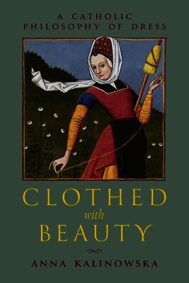 Anna Kalinowska - Clothed with Beauty, Häftad