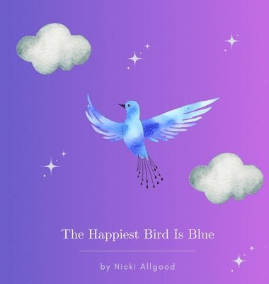 bokomslag The Happiest Bird Is Blue