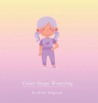 Nicki Allgood - Violet Stops Worrying, Inbunden