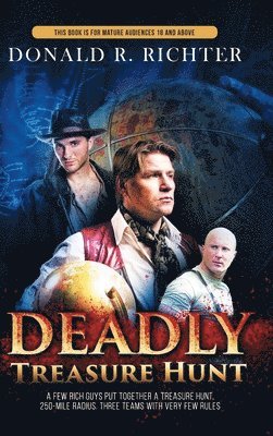 Deadly Treasure Hunt: A few rich guys put together a treasure hunt, 250-mile radius. Three teams with very few rules 1