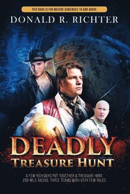 Deadly Treasure Hunt: A few rich guys put together a treasure hunt, 250-mile radius. Three teams with very few rules 1