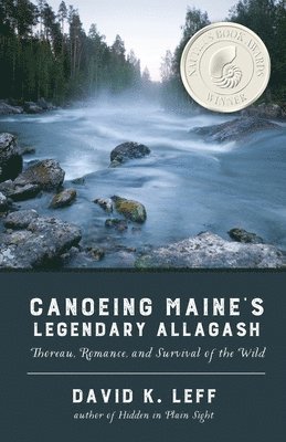 bokomslag Canoeing Maine's Legendary Allagash