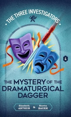 Elizabeth Arthur, Steven Bauer - The Mystery of the Dramaturgical Dagger, Inbunden
