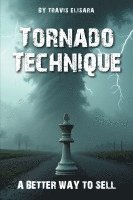 bokomslag Tornado Technique: A Better Way To Sell