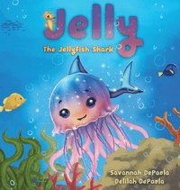 bokomslag Jelly The Jellyfish Shark