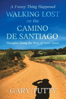 bokomslag Funny Thing Happened Walking Lost on the Camino De Santiago