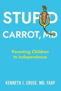 bokomslag Stupid Carrot, M.D.