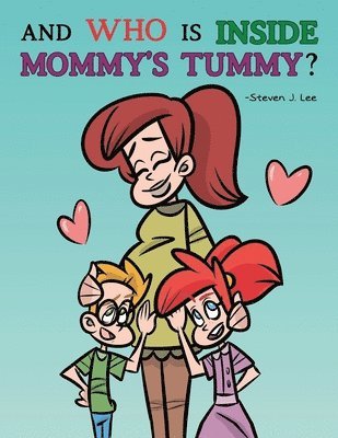 Steven J Lee, Steven J. Lee - And Who is Inside Mommy's Tummy?, Häftad