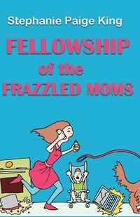 bokomslag Fellowship of the Frazzled Moms