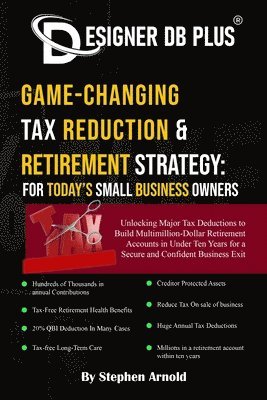 Stephen Arnold, STEPHEN ARNOLD - Designer DB Plus(R) Game-Changing Tax Reduction & Retirement Strategy, Häftad. Tillgänglighet: Tillfälligt slut