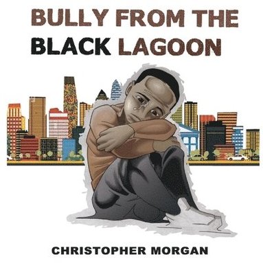 Christopher Morgan, Anelda Attaway - Bully from the Black Lagoon, Häftad