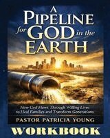 Pastor Patricia Young, Anelda L Attaway - Pipeline for God in the Earth - Workbook, Häftad