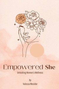 bokomslag Empowered She: Unlocking Women's Wellness