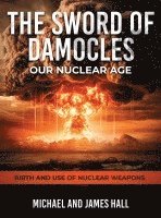 Michael Hall, James Hall - Sword of Damocles Our Nuclear Age, Inbunden