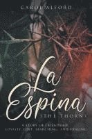 bokomslag La Espina (The Thorn): A Story of Friendship, Loyalty, Love, Searching, and Healing