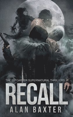 Alan Baxter - Recall, Inbunden