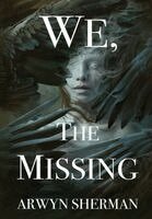 Arwyn Sherman - We, The Missing, Inbunden