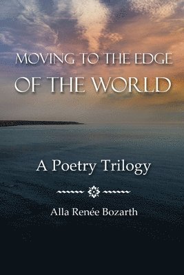Alla Renée Bozarth, Alla Renée - Moving to the Edge of the World, Häftad
