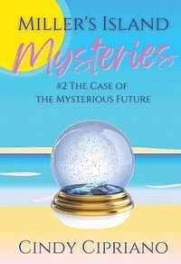 bokomslag Miller's Island Mysteries 2 The Case of the Mysterious Future (2)