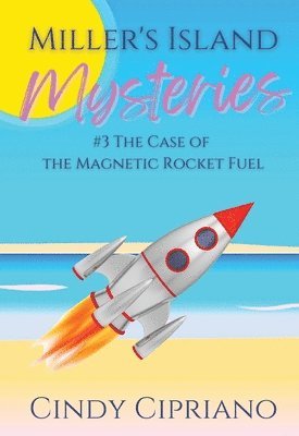 bokomslag Miller's Island Mysteries 3 The Case of the Magnetic Rocket Fuel