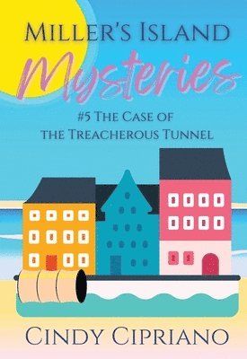 bokomslag Miller's Island Mysteries 5 The Case of the Treacherous Tunnel