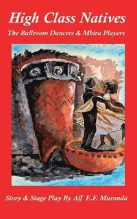 bokomslag High Class Natives - The Ballroom Dancers & Mbira Players