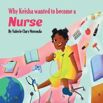 Valerie Clary Muronda - Why Keisha Wanted To Become A Nurse, Häftad